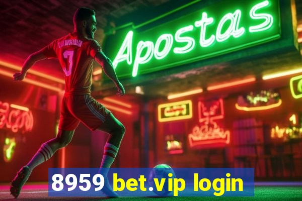 8959 bet.vip login